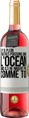 29,95 € Envoi gratuit | Vin rosé Édition ROSÉ Il y a plein d'autres poissons dans l'océan, mais ils ne nagent pas comme toi Étiquette Blanche. Étiquette personnalisable Vin jeune Récolte 2023 Tempranillo