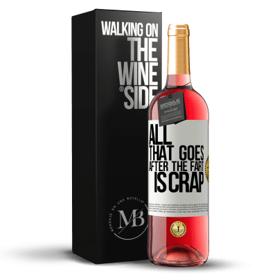 «All that goes after the fart is crap» ROSÉ Edition