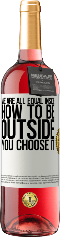 29,95 € Free Shipping | Rosé Wine ROSÉ Edition We are all equal inside, how to be outside you choose it White Label. Customizable label Young wine Harvest 2024 Tempranillo