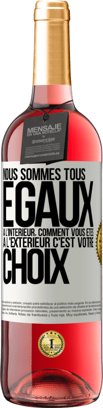 29,95 € Envoi gratuit | Vin rosé Édition ROSÉ Nous sommes tous égaux à l'intérieur, comment vous êtes à l'extérieur c'est votre choix Étiquette Blanche. Étiquette personnalisable Vin jeune Récolte 2024 Tempranillo