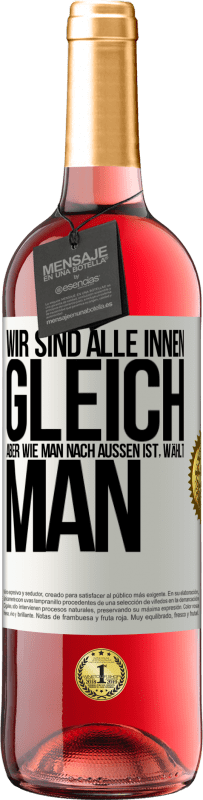 29,95 € Kostenloser Versand | Roséwein ROSÉ Ausgabe Wir sind alle innen gleich, aber wie man nach außen ist, wählt man Weißes Etikett. Anpassbares Etikett Junger Wein Ernte 2024 Tempranillo