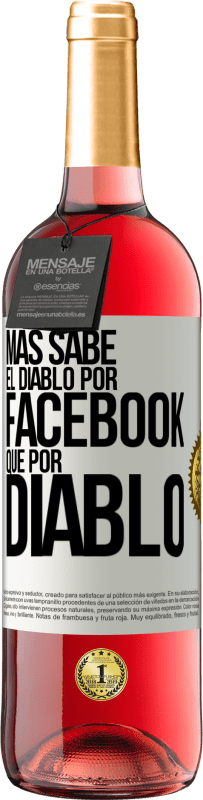 29,95 € Envío gratis | Vino Rosado Edición ROSÉ Más sabe el diablo por Facebook que por diablo Etiqueta Blanca. Etiqueta personalizable Vino joven Cosecha 2024 Tempranillo