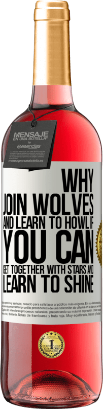 29,95 € Free Shipping | Rosé Wine ROSÉ Edition Why join wolves and learn to howl, if you can get together with stars and learn to shine White Label. Customizable label Young wine Harvest 2023 Tempranillo