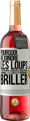 29,95 € Envoi gratuit | Vin rosé Édition ROSÉ Pourquoi rejoindre les loups et apprendre à hurler si vous pouvez rejoindre les étoiles et apprendre à briller Étiquette Blanche. Étiquette personnalisable Vin jeune Récolte 2023 Tempranillo