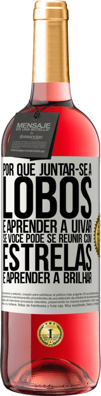 29,95 € Envio grátis | Vinho rosé Edição ROSÉ Por que juntar-se a lobos e aprender a uivar, se você pode se reunir com estrelas e aprender a brilhar Etiqueta Branca. Etiqueta personalizável Vinho jovem Colheita 2024 Tempranillo