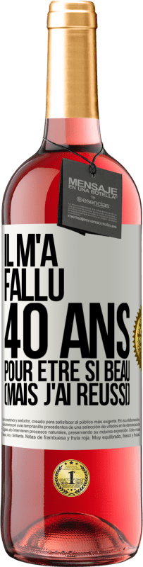 29,95 € Envoi gratuit | Vin rosé Édition ROSÉ Il m'a fallu 40 ans pour être si beau (mais j'ai réussi) Étiquette Blanche. Étiquette personnalisable Vin jeune Récolte 2024 Tempranillo