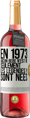 29,95 € Envoi gratuit | Vin rosé Édition ROSÉ En 1973 aucun bébé n'est né. Seulement les légendes y sont nées Étiquette Blanche. Étiquette personnalisable Vin jeune Récolte 2024 Tempranillo