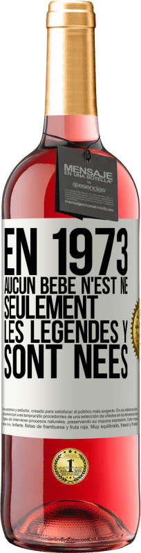 29,95 € Envoi gratuit | Vin rosé Édition ROSÉ En 1973 aucun bébé n'est né. Seulement les légendes y sont nées Étiquette Blanche. Étiquette personnalisable Vin jeune Récolte 2025 Tempranillo
