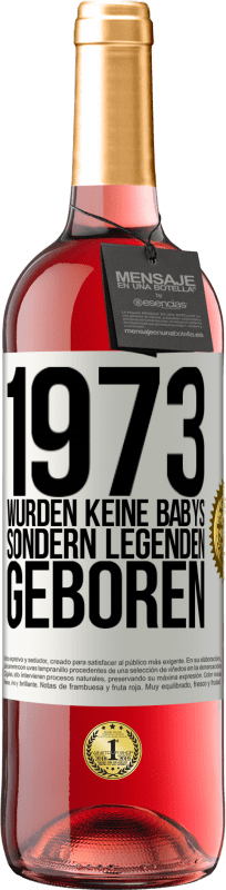 29,95 € Kostenloser Versand | Roséwein ROSÉ Ausgabe 1973 wurden keine Babys sondern Legenden geboren Weißes Etikett. Anpassbares Etikett Junger Wein Ernte 2024 Tempranillo