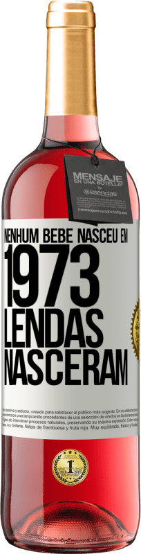 29,95 € Envio grátis | Vinho rosé Edição ROSÉ Nenhum bebê nasceu em 1973. Lendas nasceram Etiqueta Branca. Etiqueta personalizável Vinho jovem Colheita 2024 Tempranillo