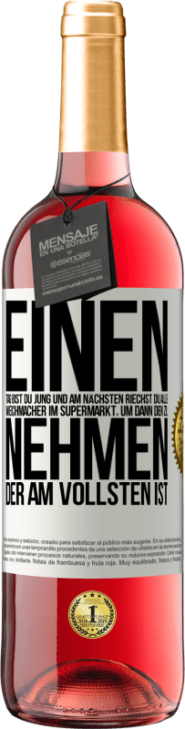 29,95 € Kostenloser Versand | Roséwein ROSÉ Ausgabe Einen Tag bist du jung und am nächsten riechst du alle Weichmacher im Supermarkt, um dann den zu nehmen, der am vollsten ist Weißes Etikett. Anpassbares Etikett Junger Wein Ernte 2024 Tempranillo