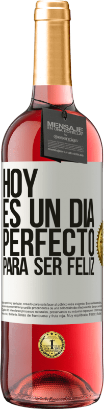 29,95 € Envío gratis | Vino Rosado Edición ROSÉ Hoy es un día perfecto para ser feliz Etiqueta Blanca. Etiqueta personalizable Vino joven Cosecha 2024 Tempranillo