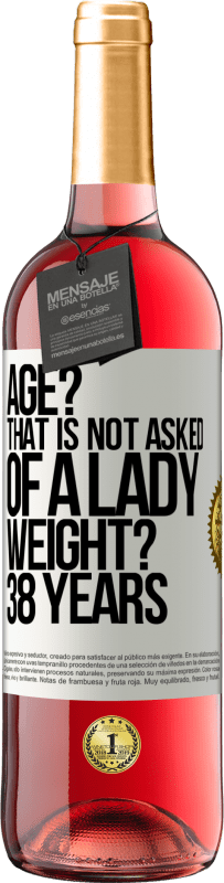 29,95 € Free Shipping | Rosé Wine ROSÉ Edition Age? That is not asked of a lady. Weight? 38 years White Label. Customizable label Young wine Harvest 2024 Tempranillo