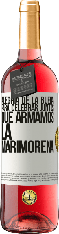 29,95 € Envío gratis | Vino Rosado Edición ROSÉ Alegría de la buena, para celebrar juntos que armamos la marimorena Etiqueta Blanca. Etiqueta personalizable Vino joven Cosecha 2024 Tempranillo