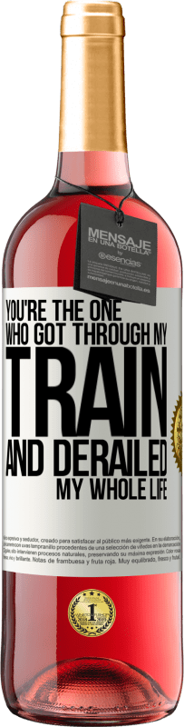 29,95 € Free Shipping | Rosé Wine ROSÉ Edition You're the one who got through my train and derailed my whole life White Label. Customizable label Young wine Harvest 2022 Tempranillo