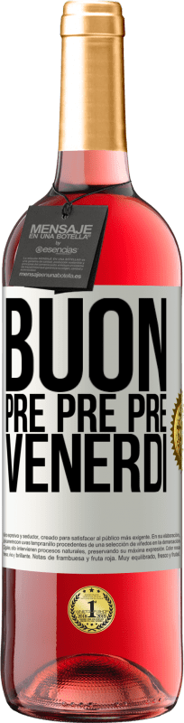29,95 € Spedizione Gratuita | Vino rosato Edizione ROSÉ Buon pre pre pre venerdì Etichetta Bianca. Etichetta personalizzabile Vino giovane Raccogliere 2025 Tempranillo