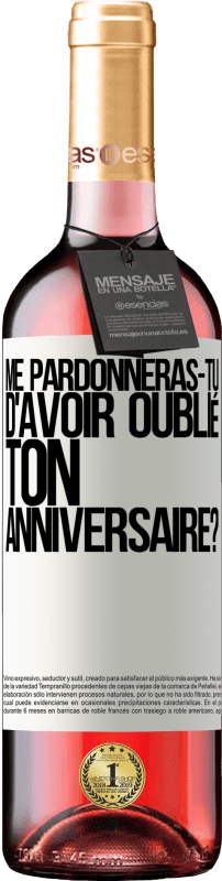 29,95 € Envoi gratuit | Vin rosé Édition ROSÉ Me pardonneras-tu d'avoir oublié ton anniversaire? Étiquette Blanche. Étiquette personnalisable Vin jeune Récolte 2024 Tempranillo