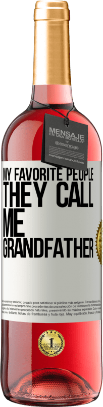 29,95 € Free Shipping | Rosé Wine ROSÉ Edition My favorite people, they call me grandfather White Label. Customizable label Young wine Harvest 2024 Tempranillo