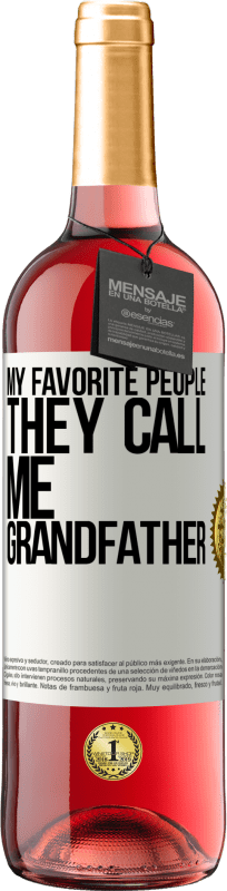 29,95 € Free Shipping | Rosé Wine ROSÉ Edition My favorite people, they call me grandfather White Label. Customizable label Young wine Harvest 2025 Tempranillo