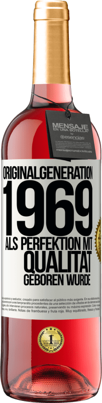 29,95 € Kostenloser Versand | Roséwein ROSÉ Ausgabe Originalgeneration 1969 Als Perfektion mit Qualität geboren wurde Weißes Etikett. Anpassbares Etikett Junger Wein Ernte 2023 Tempranillo