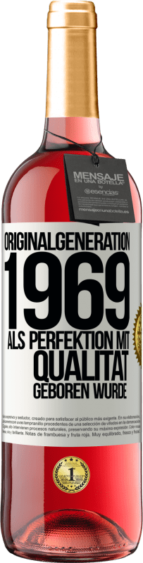 29,95 € Kostenloser Versand | Roséwein ROSÉ Ausgabe Originalgeneration 1969 Als Perfektion mit Qualität geboren wurde Weißes Etikett. Anpassbares Etikett Junger Wein Ernte 2024 Tempranillo