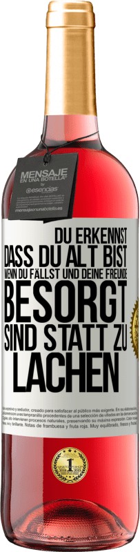 29,95 € Kostenloser Versand | Roséwein ROSÉ Ausgabe Du erkennst, dass du alt bist, wenn du fällst und deine Freunde besorgt sind statt zu lachen Weißes Etikett. Anpassbares Etikett Junger Wein Ernte 2024 Tempranillo