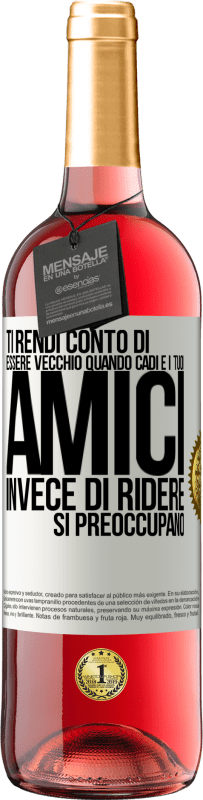 29,95 € Spedizione Gratuita | Vino rosato Edizione ROSÉ Ti rendi conto di essere vecchio quando cadi e i tuoi amici, invece di ridere, si preoccupano Etichetta Bianca. Etichetta personalizzabile Vino giovane Raccogliere 2024 Tempranillo