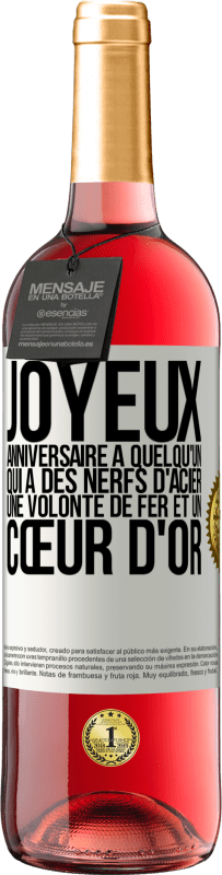 29,95 € Envoi gratuit | Vin rosé Édition ROSÉ Joyeux anniversaire à quelqu'un qui a des nerfs d'acier, une volonté de fer et un cœur d'or Étiquette Blanche. Étiquette personnalisable Vin jeune Récolte 2024 Tempranillo