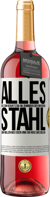 29,95 € Kostenloser Versand | Roséwein ROSÉ Ausgabe Alles Gute zum Geburtstag an jemanden der Nerven aus Stahl, einen Willen aus Eisen und ein Herz aus Gold hat Weißes Etikett. Anpassbares Etikett Junger Wein Ernte 2025 Tempranillo