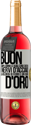 29,95 € Spedizione Gratuita | Vino rosato Edizione ROSÉ Buon compleanno a qualcuno che ha i nervi d'acciaio, la volontà di ferro e un cuore d'oro Etichetta Bianca. Etichetta personalizzabile Vino giovane Raccogliere 2024 Tempranillo