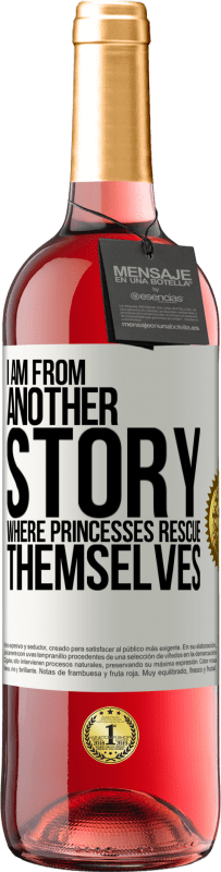 29,95 € Free Shipping | Rosé Wine ROSÉ Edition I am from another story where princesses rescue themselves White Label. Customizable label Young wine Harvest 2023 Tempranillo