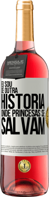 29,95 € Envio grátis | Vinho rosé Edição ROSÉ Eu sou de outra história onde princesas se salvam Etiqueta Branca. Etiqueta personalizável Vinho jovem Colheita 2024 Tempranillo