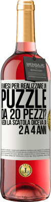 29,95 € Spedizione Gratuita | Vino rosato Edizione ROSÉ 8 mesi per realizzare un puzzle da 20 pezzi? Vedi, la scatola diceva da 2 a 4 anni Etichetta Bianca. Etichetta personalizzabile Vino giovane Raccogliere 2024 Tempranillo