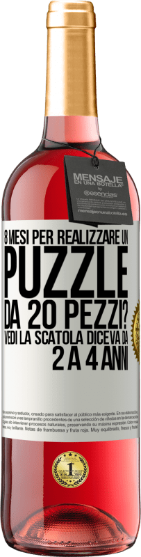 29,95 € Spedizione Gratuita | Vino rosato Edizione ROSÉ 8 mesi per realizzare un puzzle da 20 pezzi? Vedi, la scatola diceva da 2 a 4 anni Etichetta Bianca. Etichetta personalizzabile Vino giovane Raccogliere 2024 Tempranillo