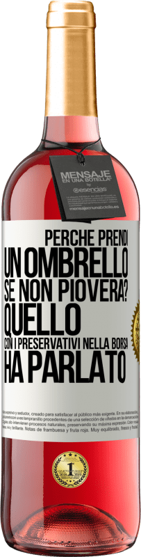 29,95 € Spedizione Gratuita | Vino rosato Edizione ROSÉ Perché prendi un ombrello se non pioverà? Quello con i preservativi nella borsa ha parlato Etichetta Bianca. Etichetta personalizzabile Vino giovane Raccogliere 2023 Tempranillo