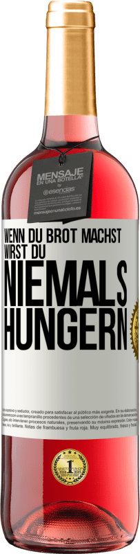 29,95 € Kostenloser Versand | Roséwein ROSÉ Ausgabe Wenn du Brot machst, wirst du niemals hungern Weißes Etikett. Anpassbares Etikett Junger Wein Ernte 2023 Tempranillo