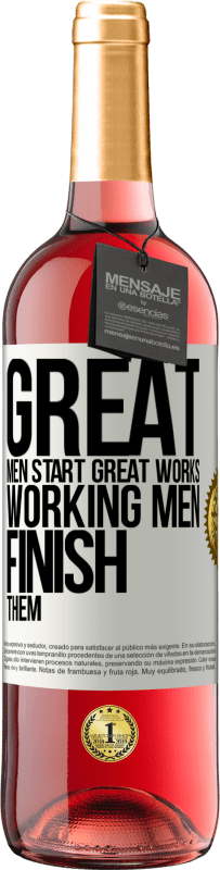 29,95 € Free Shipping | Rosé Wine ROSÉ Edition Great men start great works. Working men finish them White Label. Customizable label Young wine Harvest 2023 Tempranillo