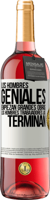 29,95 € Envío gratis | Vino Rosado Edición ROSÉ Los hombres geniales empiezan grandes obras. Los hombres trabajadores las terminan Etiqueta Blanca. Etiqueta personalizable Vino joven Cosecha 2023 Tempranillo