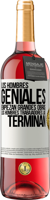 29,95 € Envío gratis | Vino Rosado Edición ROSÉ Los hombres geniales empiezan grandes obras. Los hombres trabajadores las terminan Etiqueta Blanca. Etiqueta personalizable Vino joven Cosecha 2023 Tempranillo