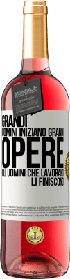 29,95 € Spedizione Gratuita | Vino rosato Edizione ROSÉ Grandi uomini iniziano grandi opere. Gli uomini che lavorano li finiscono Etichetta Bianca. Etichetta personalizzabile Vino giovane Raccogliere 2025 Tempranillo
