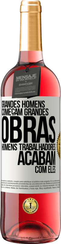 29,95 € Envio grátis | Vinho rosé Edição ROSÉ Grandes homens começam grandes obras. Homens trabalhadores acabam com eles Etiqueta Branca. Etiqueta personalizável Vinho jovem Colheita 2023 Tempranillo