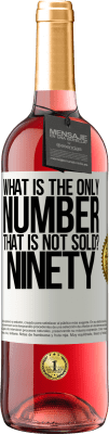 29,95 € Free Shipping | Rosé Wine ROSÉ Edition What is the only number that is not sold? Ninety White Label. Customizable label Young wine Harvest 2025 Tempranillo