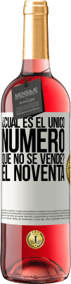 29,95 € Envío gratis | Vino Rosado Edición ROSÉ ¿Cuál es el único número que no se vende? El noventa Etiqueta Blanca. Etiqueta personalizable Vino joven Cosecha 2025 Tempranillo