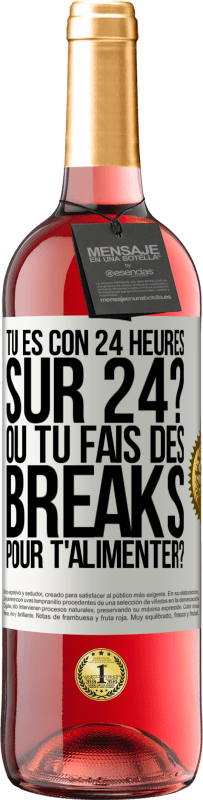 29,95 € Envoi gratuit | Vin rosé Édition ROSÉ Tu es con 24 heures sur 24? Ou tu fais des breaks pour t'alimenter? Étiquette Blanche. Étiquette personnalisable Vin jeune Récolte 2024 Tempranillo