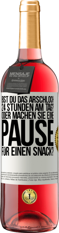 29,95 € Kostenloser Versand | Roséwein ROSÉ Ausgabe Bist du das Arschloch 24 Stunden am Tag? Oder machen Sie eine Pause für einen Snack? Weißes Etikett. Anpassbares Etikett Junger Wein Ernte 2023 Tempranillo