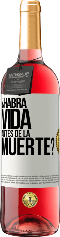 29,95 € Envío gratis | Vino Rosado Edición ROSÉ ¿Habrá vida antes de la muerte? Etiqueta Blanca. Etiqueta personalizable Vino joven Cosecha 2024 Tempranillo