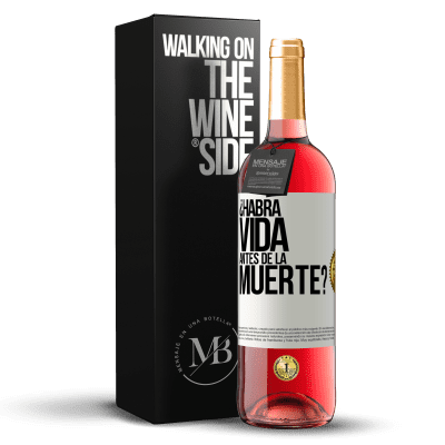 «¿Habrá vida antes de la muerte?» Edición ROSÉ