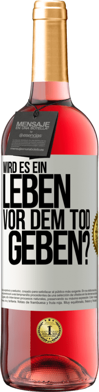 29,95 € Kostenloser Versand | Roséwein ROSÉ Ausgabe Wird es ein Leben vor dem Tod geben? Weißes Etikett. Anpassbares Etikett Junger Wein Ernte 2024 Tempranillo