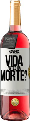 29,95 € Envio grátis | Vinho rosé Edição ROSÉ Haverá vida antes da morte? Etiqueta Branca. Etiqueta personalizável Vinho jovem Colheita 2024 Tempranillo