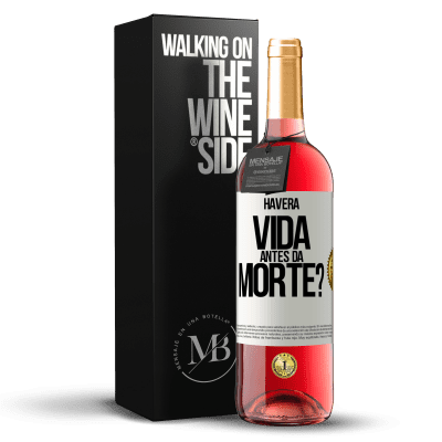 «Haverá vida antes da morte?» Edição ROSÉ